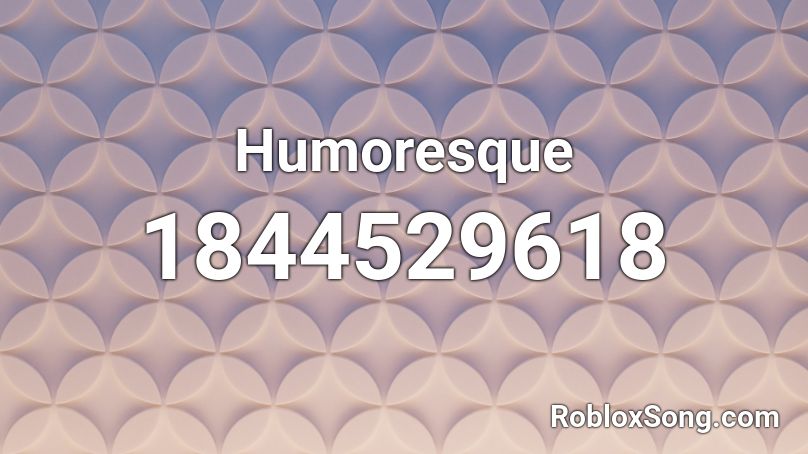 Humoresque Roblox ID