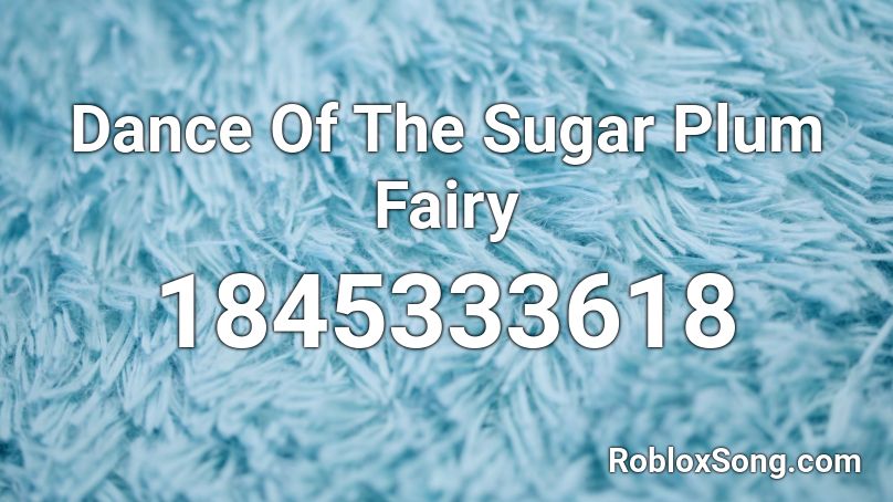 Dance Of The Sugar Plum Fairy Roblox ID