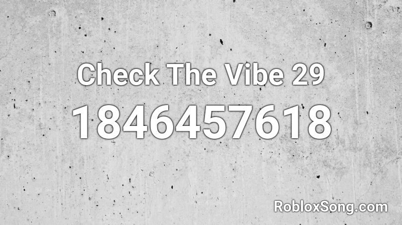 Check The Vibe 29 Roblox ID - Roblox music codes