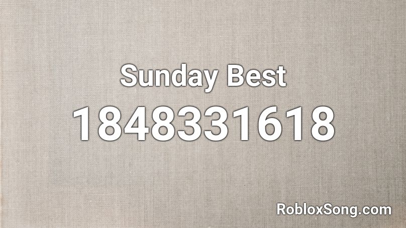 Sunday Best Roblox Id Roblox Music Codes - best roblox song id