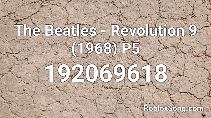 The Beatles - Revolution 9 (1968) P5 Roblox ID