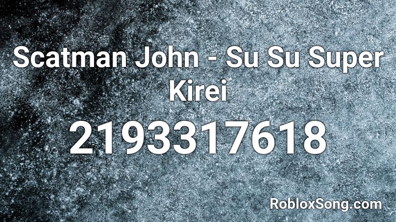 Scatman John - Su Su Super Kirei Roblox ID