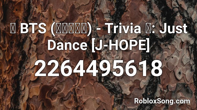 💜 BTS (방탄소년단) - Trivia 起: Just Dance [J-HOPE] Roblox ID