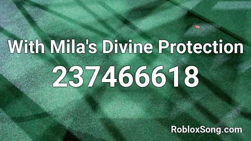 With Mila's Divine Protection Roblox ID