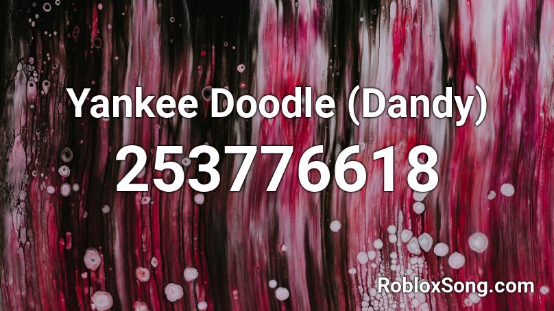 Yankee Doodle (Dandy) Roblox ID