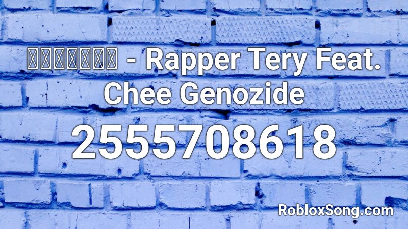 เพลง กูลิขิต - Rapper Tery Feat. Chee Genozide Roblox ID