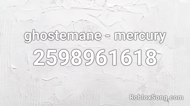 ghostemane - mercury Roblox ID