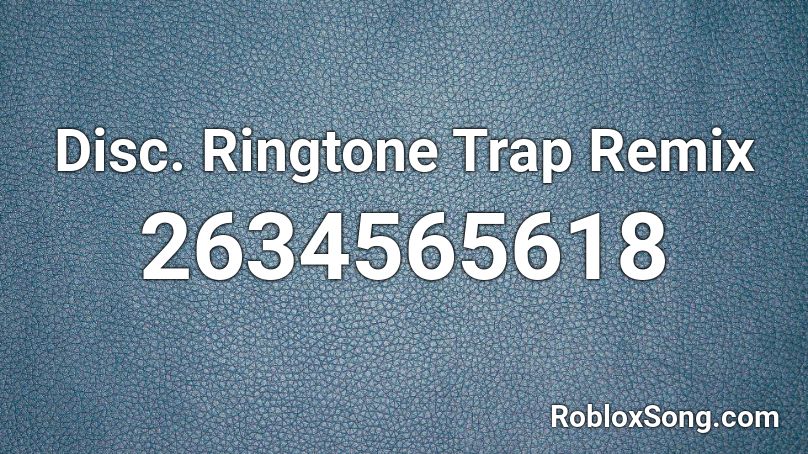 Disc. Ringtone Trap Remix Roblox ID