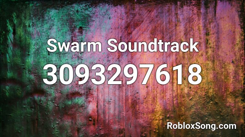 Swarm Soundtrack Roblox ID