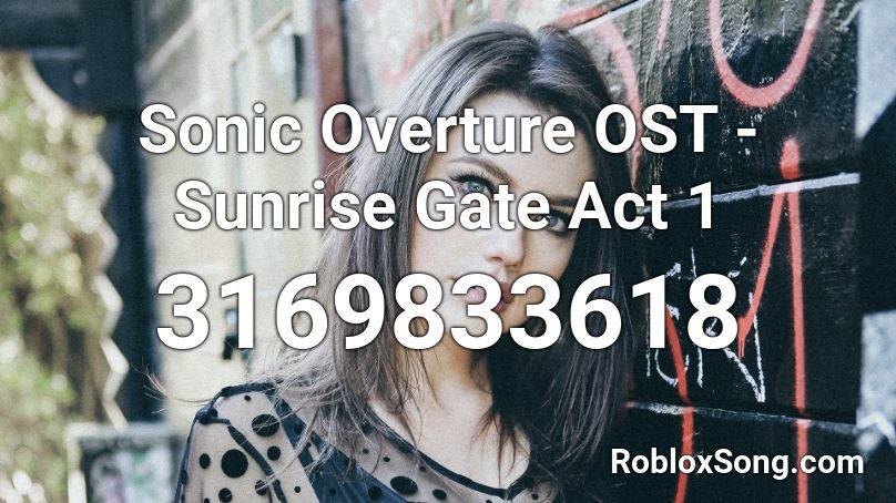 Sonic Overture OST - Sunrise Gate Act 1 Roblox ID