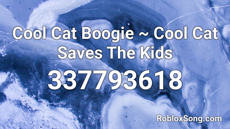 Cool Cat Boogie ~ Cool Cat Saves The Kids Roblox ID