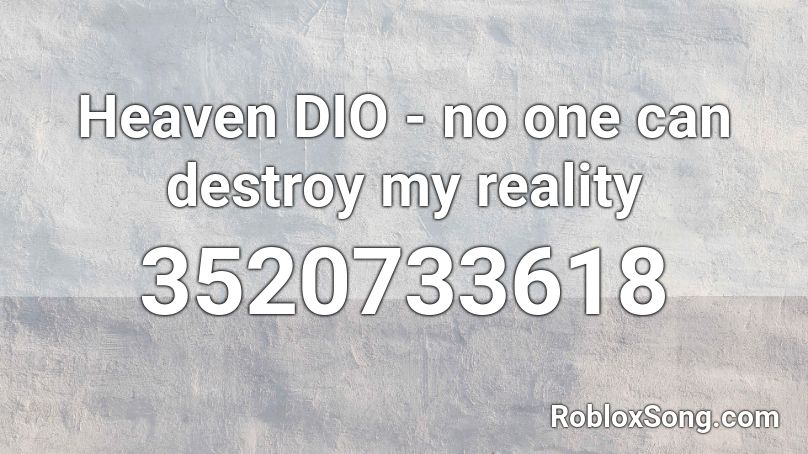 Heaven DIO - no one can destroy my reality Roblox ID