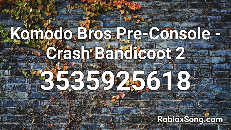 Komodo Bros Pre-Console - Crash Bandicoot 2 Roblox ID