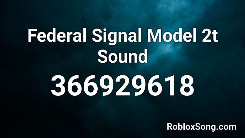 Federal Signal Model 2t Sound Roblox ID