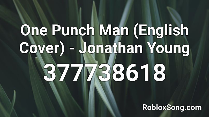One Punch Man (English Cover) - Jonathan Young Roblox ID