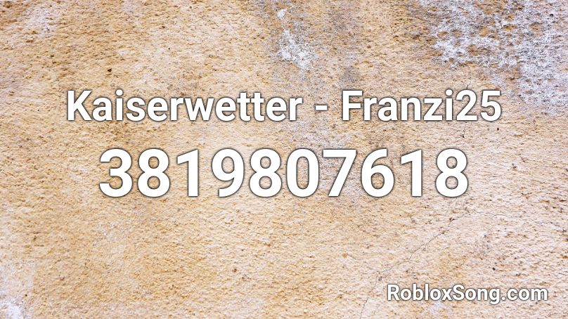 Kaiserwetter - Franzi25 Roblox ID