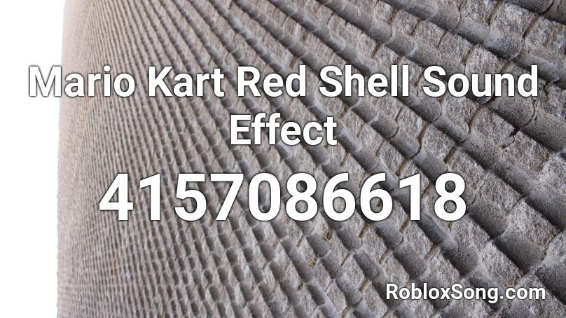 Mario Kart Red Shell Sound Effect Roblox ID