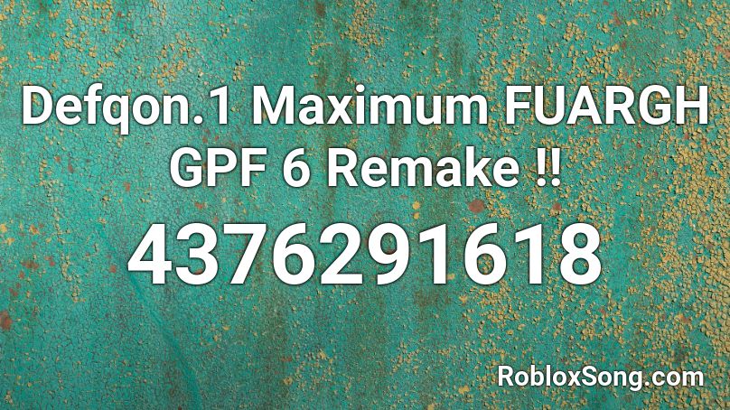 Defqon.1 Maximum FUARGH GPF 6 Remake !! Roblox ID