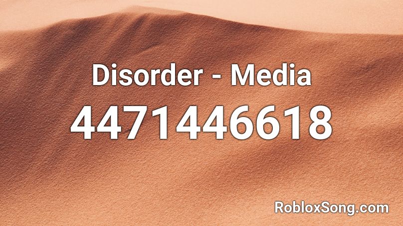 Disorder - Media Roblox ID