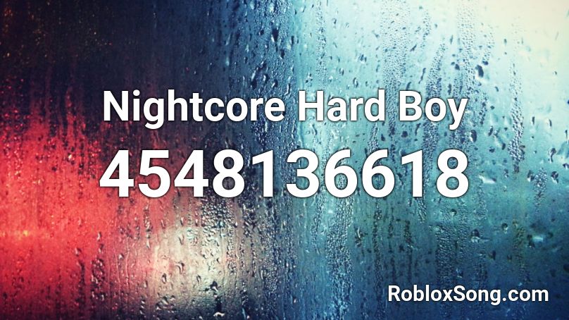 Nightcore Hard Boy Roblox ID