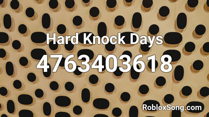 Hard Knock Days Roblox Id Roblox Music Codes