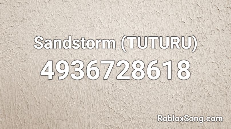 Sandstorm (TUTURU) Roblox ID