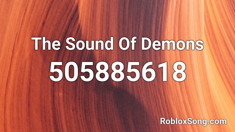 The Sound Of Demons Roblox ID