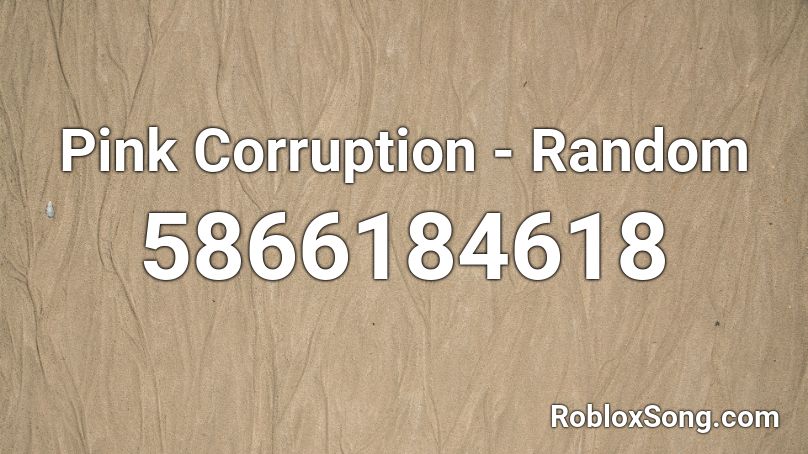 Pink Corruption - Random Roblox ID