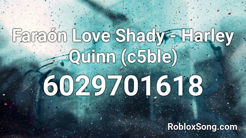 Faraón Love Shady - Harley Quinn (c5ble) Roblox ID