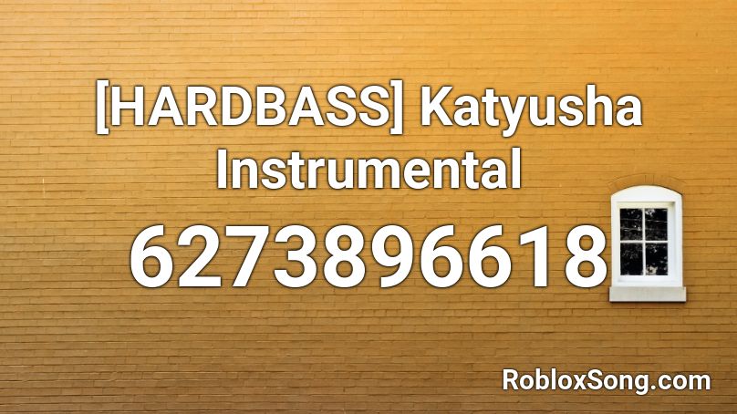 [HARDBASS] Katyusha Instrumental Roblox ID