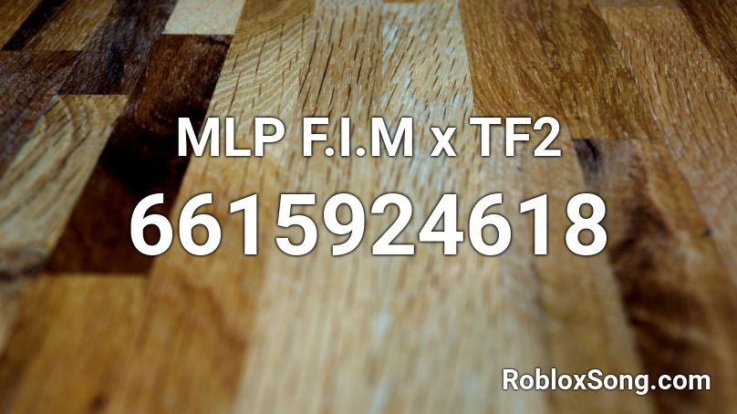 MLP F.I.M x TF2 Roblox ID