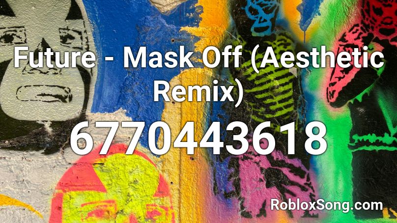 Future Mask Off Aesthetic Remix Roblox Id Roblox Music Codes - roblox mask off