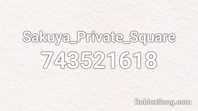 Sakuya_Private_Square Roblox ID