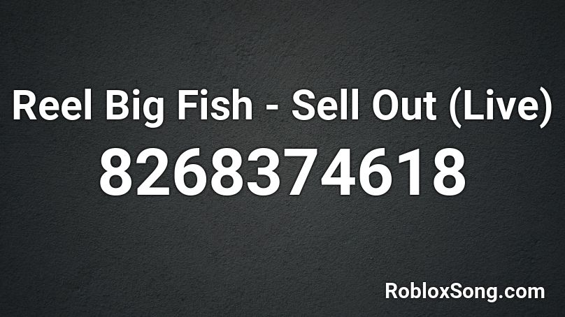 Reel Big Fish - Sell Out (Live) Roblox ID