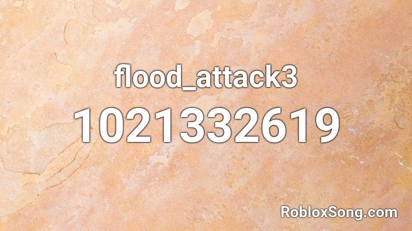 flood_attack3 Roblox ID