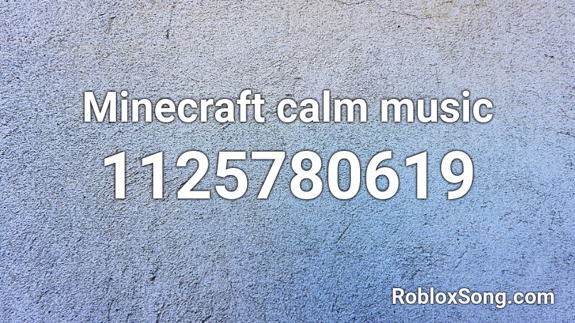 Minecraft calm music Roblox ID