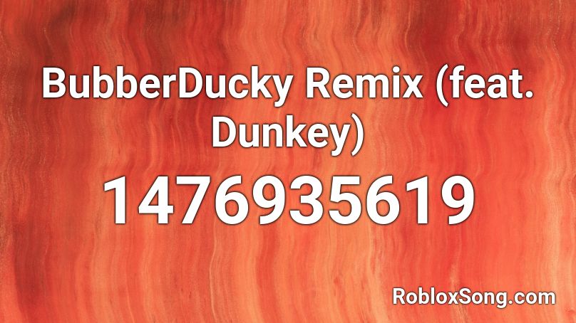 BubberDucky Remix (feat. Dunkey) Roblox ID