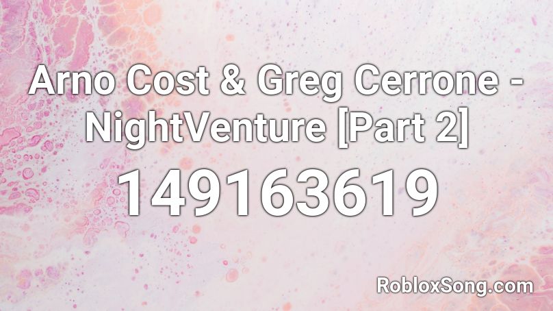 Arno Cost & Greg Cerrone - NightVenture [Part 2] Roblox ID