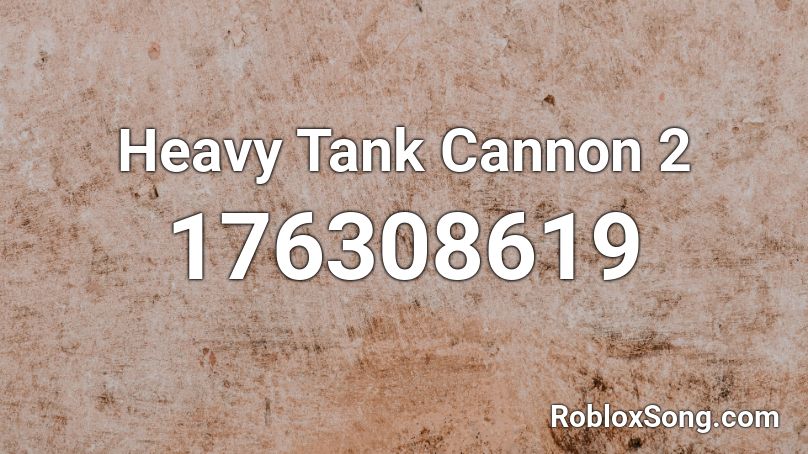 Heavy Tank Cannon 2 Roblox ID