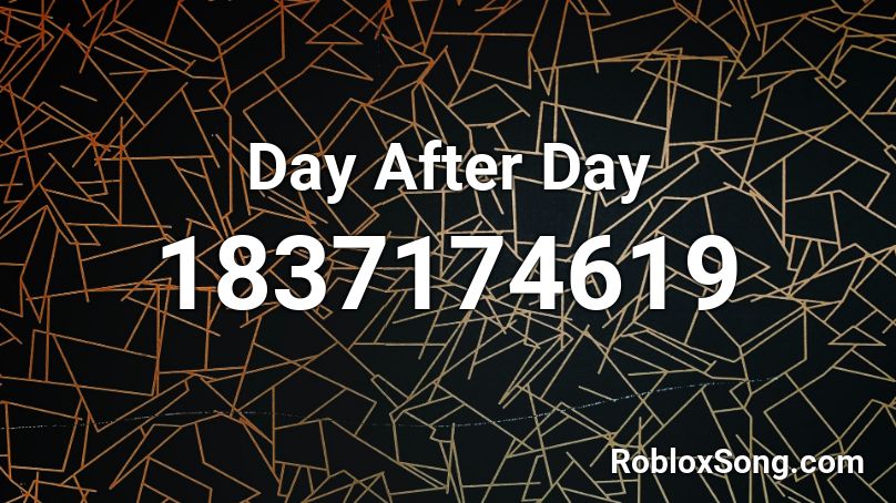 Day After Day Roblox ID