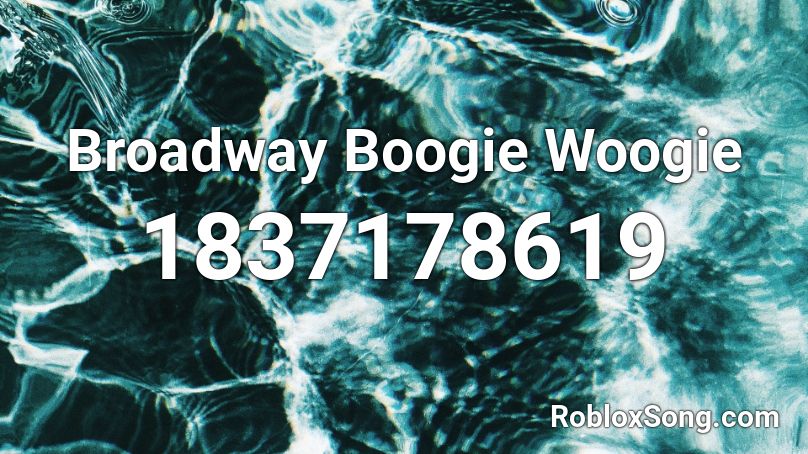 Broadway Boogie Woogie Roblox ID