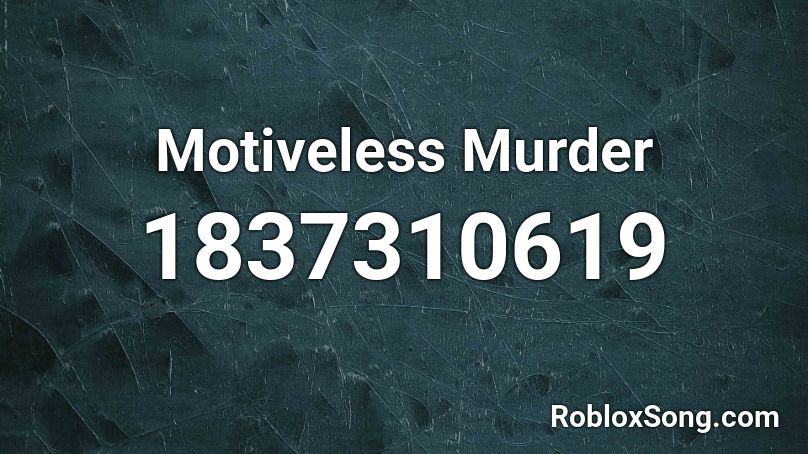 Motiveless Murder Roblox ID