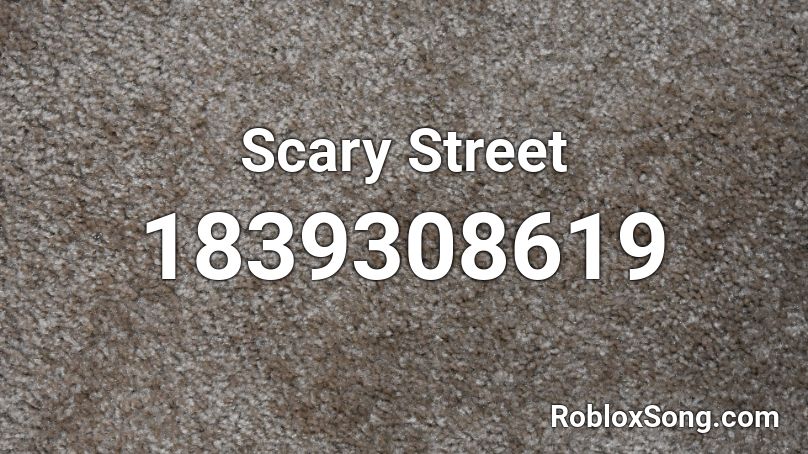 Scary Street Roblox ID