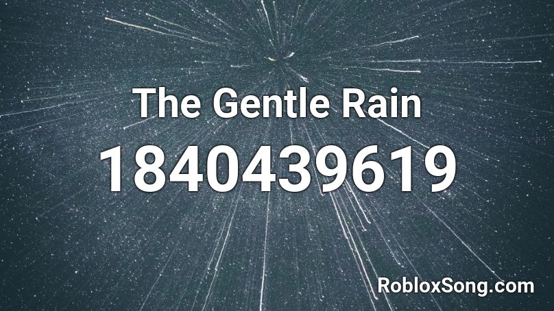 The Gentle Rain Roblox ID