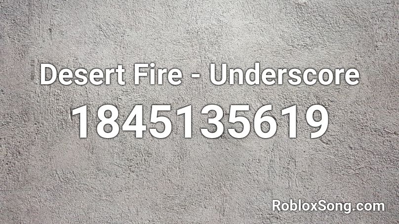 Desert Fire - Underscore Roblox ID