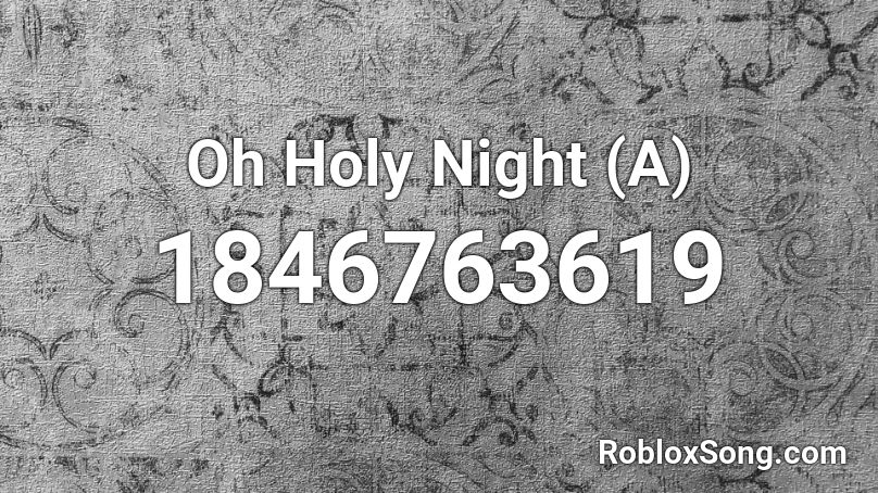 Oh Holy Night (A) Roblox ID