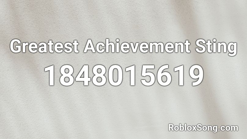 Greatest Achievement Sting Roblox ID