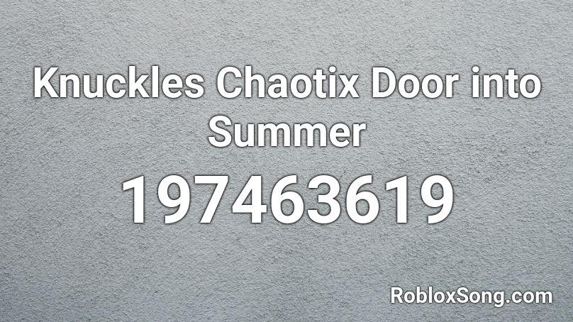 Knuckles Chaotix Door into Summer Roblox ID