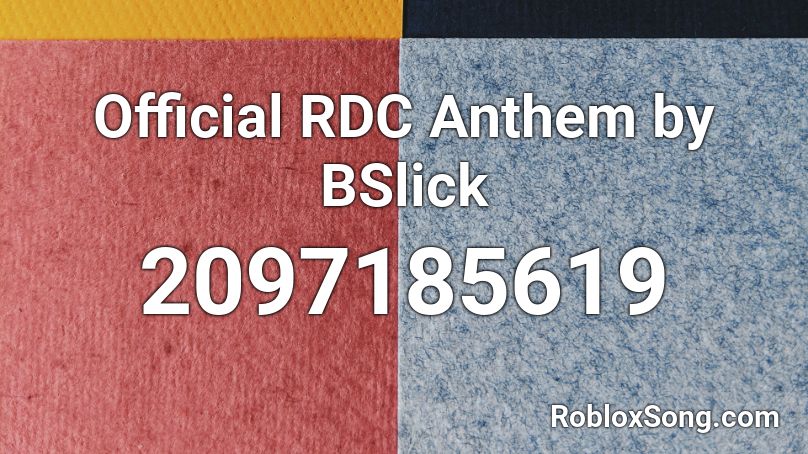 Official RDC Anthem by BSlick Roblox ID