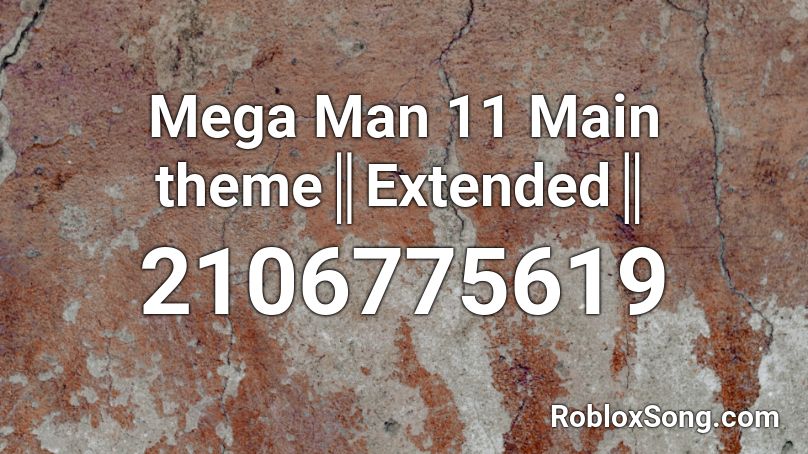 Mega Man 11 Main theme║Extended║ Roblox ID